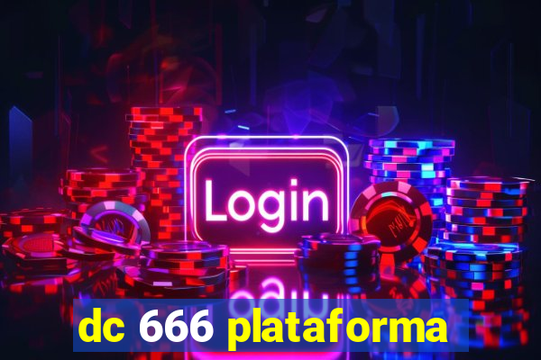 dc 666 plataforma